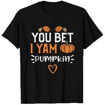 Discover You Bet I Yam Pumpkin - Pumpkin T Shirts