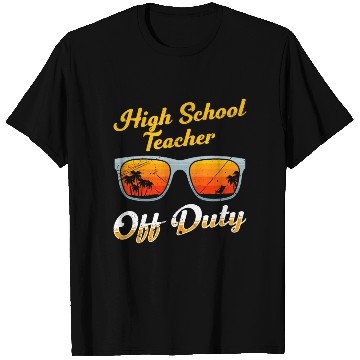 Discover High school teacher off duty vacation teacher T Shirts