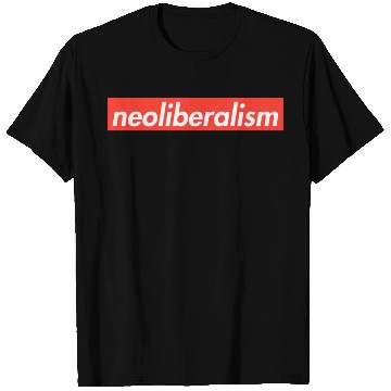 Discover Neoliberalism Capitalism Politics Gift T Shirts