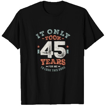 Discover 45 Birthday Funny 45 Years Old T Shirts