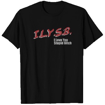 Discover ILYSB I love you stupid T Shirts