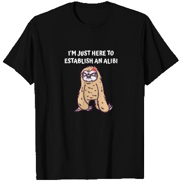 Discover Im Just Here to Establish an Alibi Funny Sarcastic T Shirts