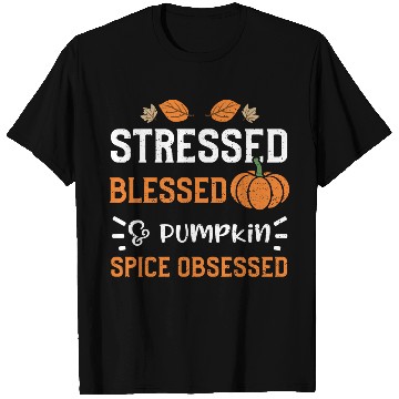 Discover Stressed Blessed & Pumpkin Spice... T Shirts