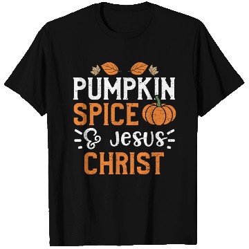 Discover Pumpkin Spice & Jesus Christ T Shirts