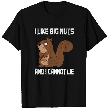 Discover I Like Big Nuts And I Can Not Lie, Funny Squirrel T Shirts