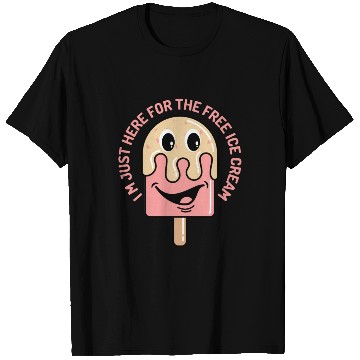 Discover I m Just Here For The Free Ice Cream T Shirts