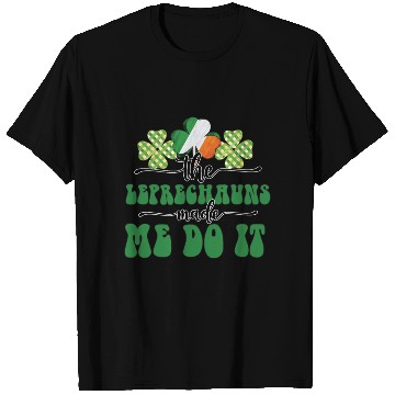 Discover The Leprechauns Made Me Do It T Shirts