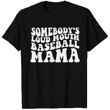 Discover Somebody s Loud Mouth Baseball Mama T Shirts