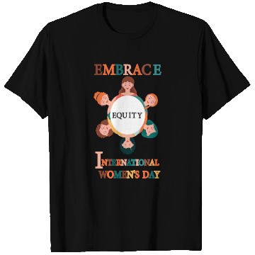 Discover Embrace Equity International Women's Day T Shirts