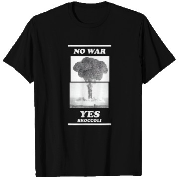 Discover No war yes broccoli T Shirts