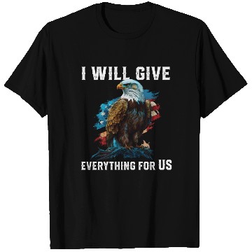 Discover I Will Give Everything For US American Bald Eagle T Shirts