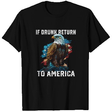 Discover If Drunk Return to America Beer Drinker American T Shirts