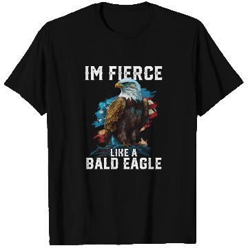 Discover I'm Fierce Like A Bald Eagle 4th Of July T Shirts