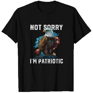 Discover Not Sorry I'm Patriotic American Bald Eagle T Shirts