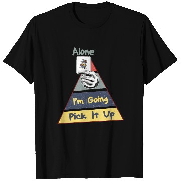 Discover Fun Pick It Up Im Going Alone Card Game T Shirts