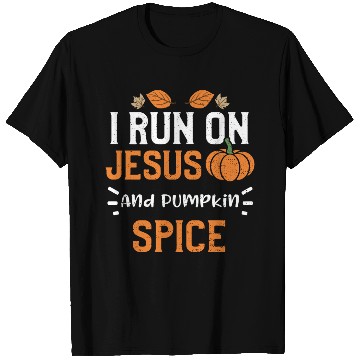 Discover I Run On Jesus And Pumpkin Spice T Shirts