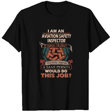 Discover Aviation Safety Inspector T Shirts - Sane Person Gi