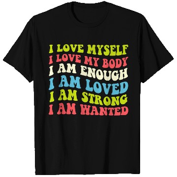 Discover I Love Myself I Love My Body I Am Enough I Am Love T Shirts