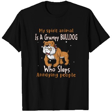 Discover My Spirit animal Is A Grumpy Bulldog T Shirts