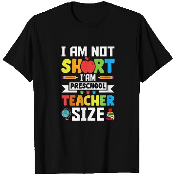Discover I am not short i'am preschool Teacher size T Shirts