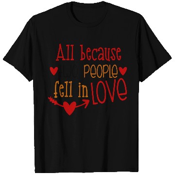 Discover All because two people fell in Love T Shirts