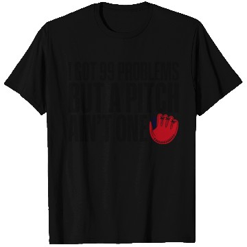 Discover I Got 99 Problems But A Pitch Ain't One 3 T Shirts
