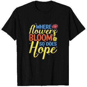 Discover Flower Bloom So Does Hope T Shirts