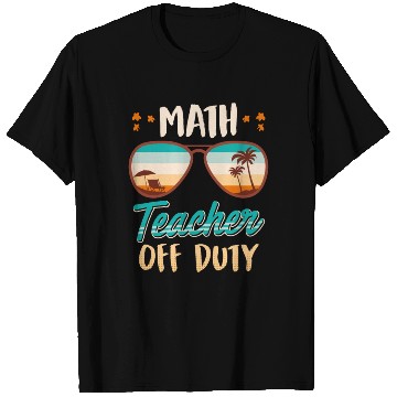 Discover Math teacher off duty school vacation math teacher T Shirts