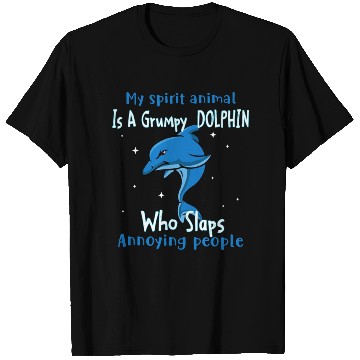 Discover My Spirit animal Is A Grumpy Dolphin T Shirts