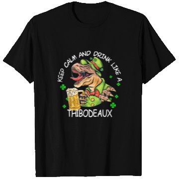 Discover Keep Calm & Drink Like A Thibodeaux St. Patrick's T Shirts