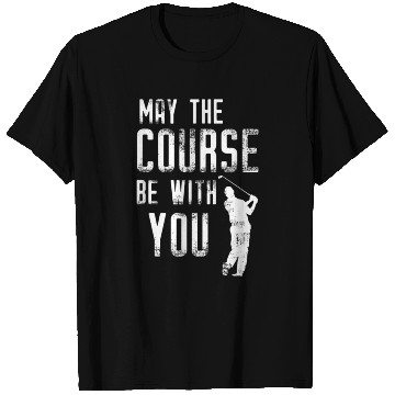 Discover May The Course Be With You Funny Golf T Shirts