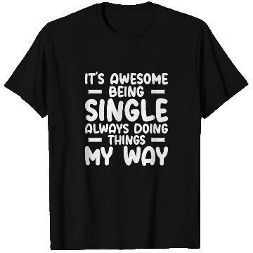 Discover Awesome Single Independent Solo Single Quotes T Shirts