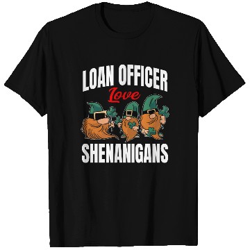 Discover Funny Loan Officer St. Patricks Day Shenanigans T Shirts