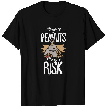 Discover Allergic To Peanuts Allergic To Risk Peanut T Shirts