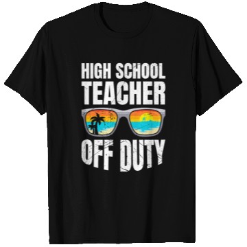 Discover High school teacher off duty vacation teacher T Shirts