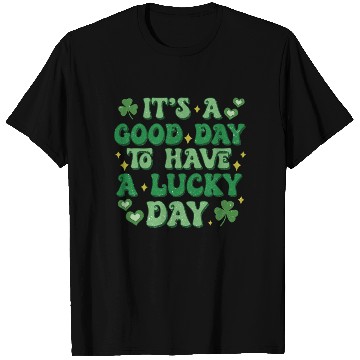 Discover It's A Good Day To Have A Lucky Day T Shirts