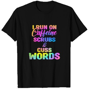 Discover Funny Nurse, I run on caffeine scrubs & Cuss Words T Shirts