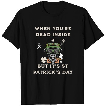 Discover When You're Dead Inside But It's St Patricks Day T Shirts