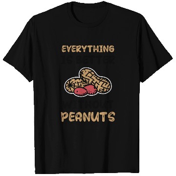 Discover Everything Is Better Without Peanuts Peanut T Shirts