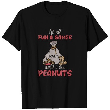 Discover It's All Fun And Games Until I See Peanuts Peanut T Shirts