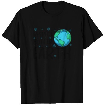 Discover Respect Mother Earth Nature Environment Awareness T Shirts