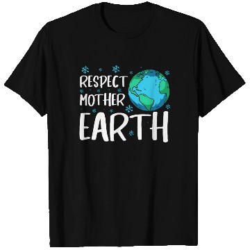 Discover Respect Mother Earth Nature Environment Awareness T Shirts