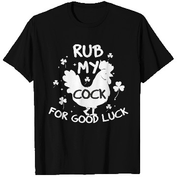 Discover rub my cock for good luck T Shirts