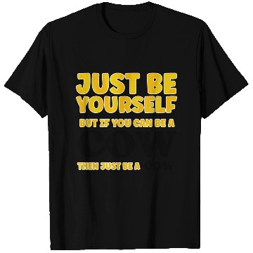 Discover Cow Lovers Just be yourself T Shirts