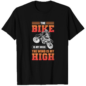 Discover The Bike Is My Drug The Wind Is My High Motocross T Shirts