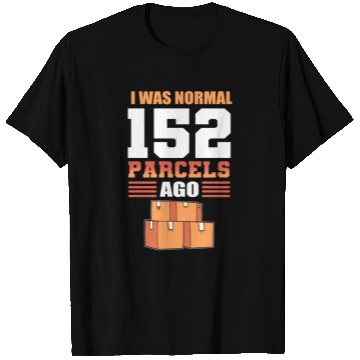 Discover I Was Normal 152 Parcels Ago Postal Worker T Shirts