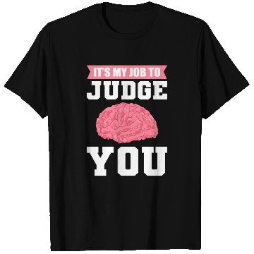 Discover It's My Job To Judge You Psychologist Psychology T Shirts