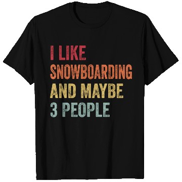 Discover I Like Snowboarding Maybe Snowboarding Lovers T Shirts