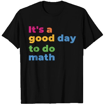 Discover It's A Good Day To Math Funny Math T Shirts
