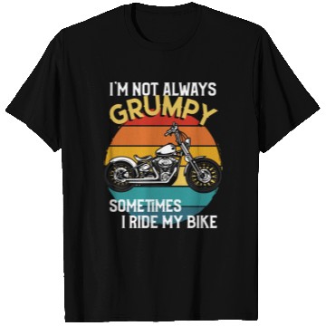 Discover Im Not Always Grumpy Sometimes I Ride Motorcycle T Shirts